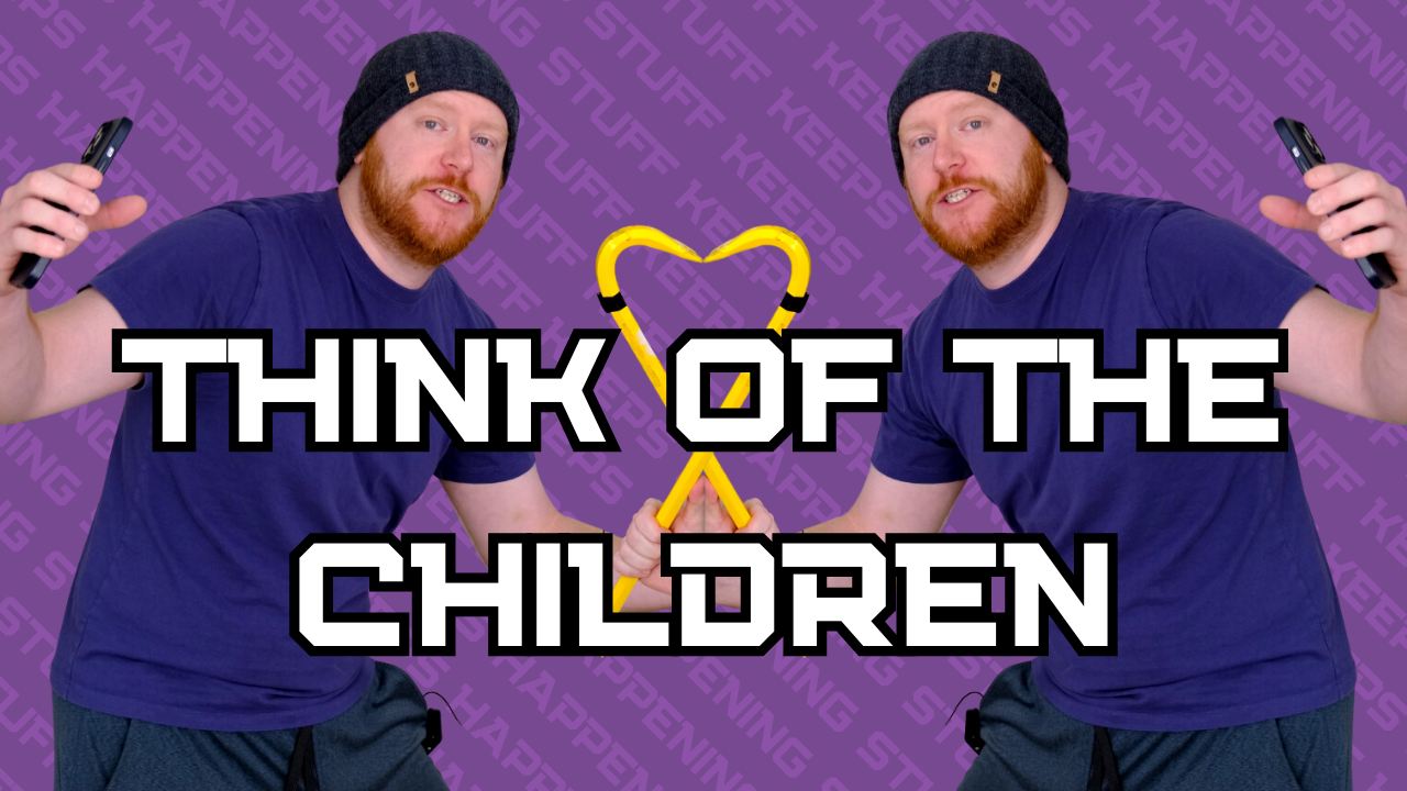 Think of the Children?